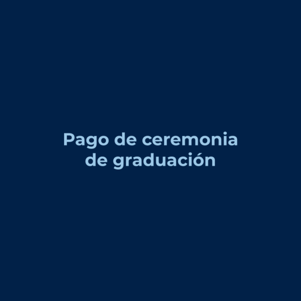 Pago Ceremonia de Graduación